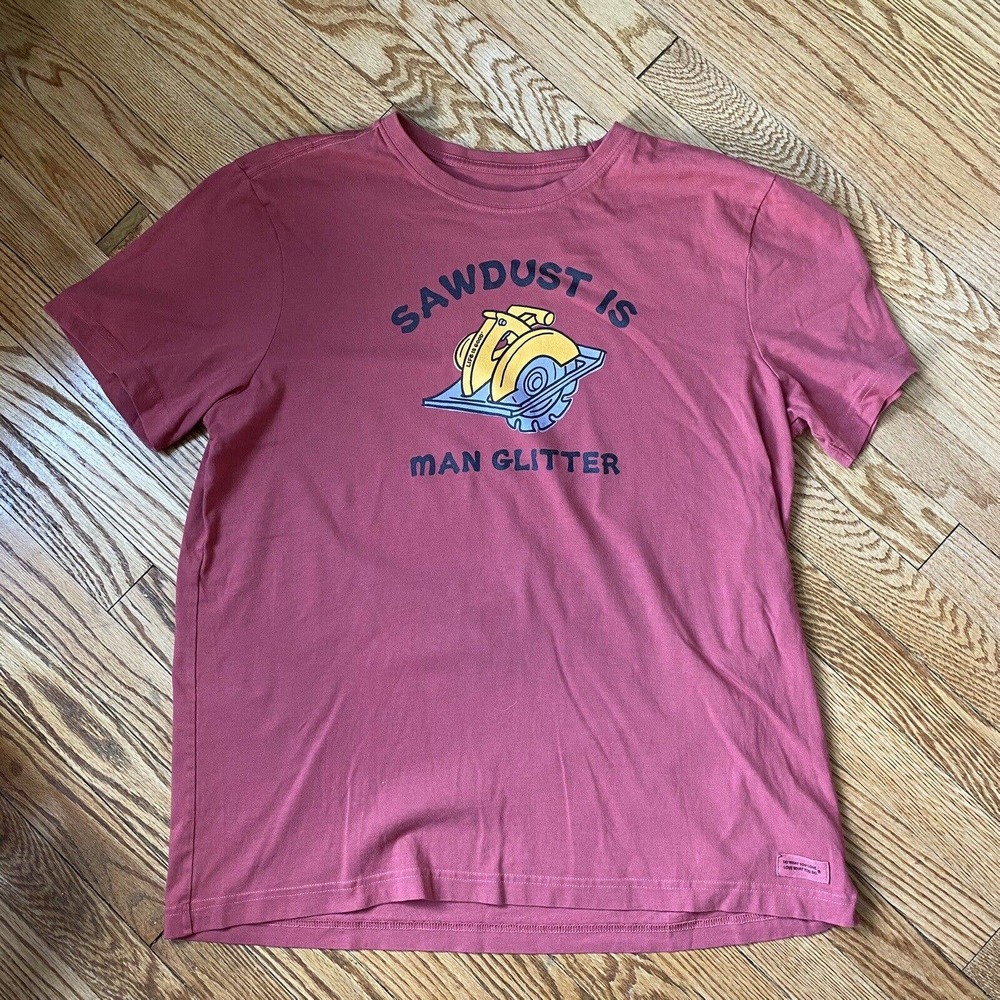 Life is Good Men's Large Short Sleeve T-Shirt "Sawdust Is Man Glitter" Red